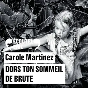 Carole Martinez, "Dors ton sommeil de brute"