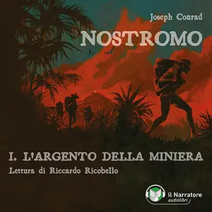 «L’argento della miniera: Nostromo, Vol. 1» by Joseph Conrad