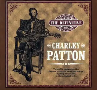 Charley Patton - The Definitive Charley Patton [Recorded 1929-1934, 3CD Box Set] (2005)