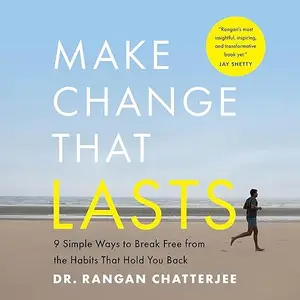 Make Change That Lasts: 9 Simple Ways to Break Free from the Habits That Hold You Back [Audiobook]