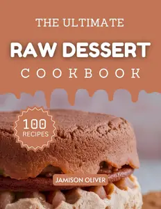 The Ultimate Raw Dessert Cookbook