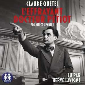 Claude Quetel, "L'effrayant docteur Petiot : Fou ou coupable ?"