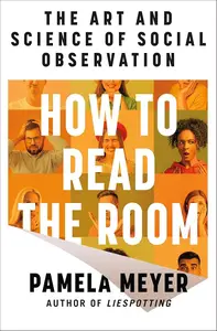 How to Read the Room: The Art and Science of Social Observation