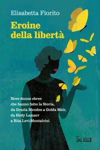 Elisabetta Fiorito - Eroine della libertà