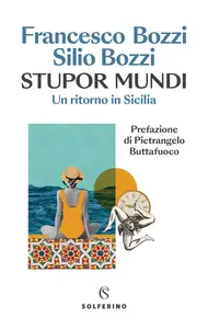 Stupor mundi: Un ritorno in Sicilia - Francesco Bozzi & Silio Bozzi