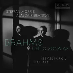 Steffan Morris & Alasdair Beatson - Brahms: Cello Sonatas - Stanford: Ballata (2025) [Official Digital Download 24/192]