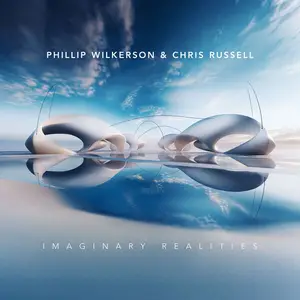 Phillip Wilkerson & Chris Russell - Imaginary Realities (2025)