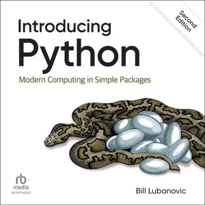 Introducing Python (2nd Edition): Modern Computing in Simple Packages [Audiobook] (Repost)