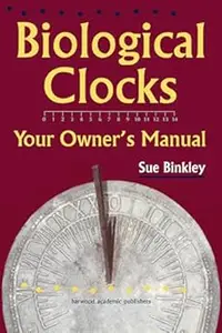 Biological Clocks: Your Owner’s Manual