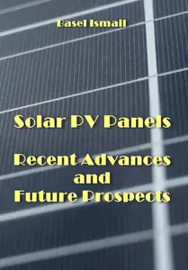 "Solar PV Panels: Recent Advances and Future Prospects" ed. by Basel Ismail