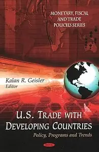 U.S. Trade With Developing Countries: Policy, Programs and Trends