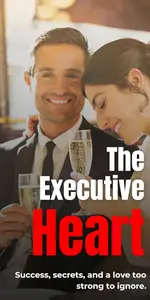 The Executives Heart: Success, secrets, and a love too strong to ignore.