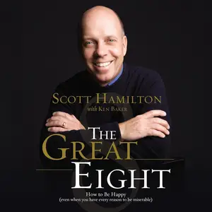 The Great Eight: How to Be Happy (Even When You Have Every Reason to Be Miserable)