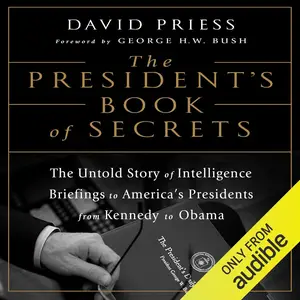 The President's Book of Secrets: The Untold Story of Intelligence Briefings to America's Presidents from Kennedy to Obama