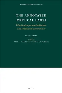 The Annotated Critical Laozi: With Contemporary Explication and Traditional Commentary