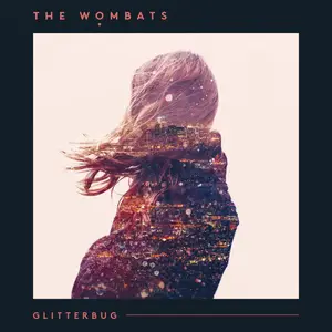 The Wombats - Glitterbug (2015) [Official Digital Download]