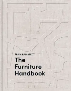 The Furniture Handbook: A Guide to Choosing, Arranging, and Caring for the Objects in Your Home