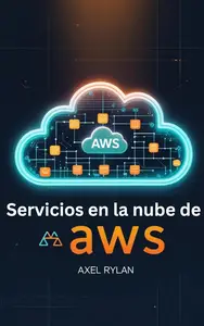Servicios en la nube de AWS : Guía para principiantes (Spanish Edition)