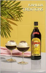 KAHLUA CREATIONS: A JOURNEY OF DELICIOUS COFFEE-INFUSED RECIPES