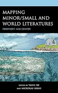 Mapping Minor/Small and World Literatures: Periphery and Center