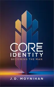 Core Identity: Becoming The Man