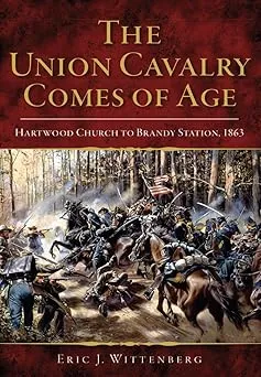The Union Cavalry Comes of Age: Hartwood Church to Brandy Station, 1863