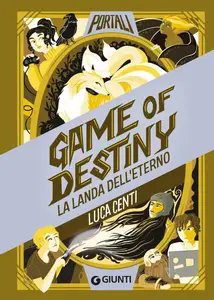 Luca Centi - Game of destiny. La landa dell'eterno