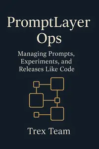 PromptLayer Ops: Managing Prompts, Experiments, and Releases Like Code