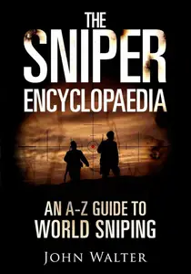 The Sniper Encyclopaedia: An A–Z Guide to World Sniping