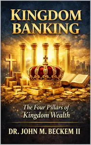 Kingdom Banking: The Four Pillars of Kingdom Wealth