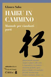 Haiku in cammino. Manuale per viandanti poeti - Glauco Saba