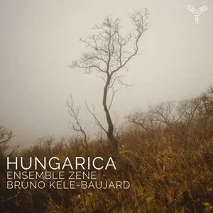 Ensemble Zene & Bruno Kele-Baujard - Hungarica (Kodály, Bartók, Ligeti) (2023) [Official Digital Download 24/96]