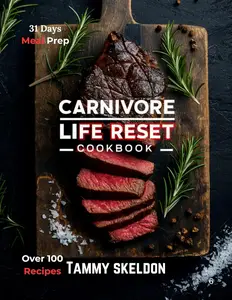 CARNIVORE Life Reset COOKBOOK: The Beginners Kitchen Handbook To Sustainable Meat-Based Nutrition