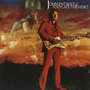 John Entwistle - Too Late the Hero (1981/2024) [Official Digital Download]