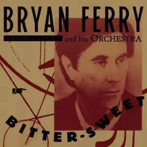 Bryan Ferry and his Orchestra - Bitter-Sweet (2018/2025) [Official Digital Download 24/88]