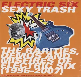 Electric Six - Sexy Trash: The Rarities, Demos and Misfires of Electric Six 1996-2007 (2008)