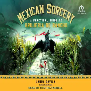 Mexican Sorcery: A Practical Guide to Brujeria de Rancho