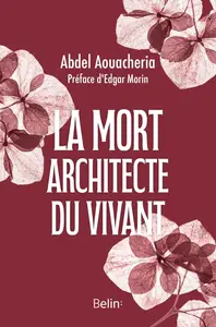 Abdel Aouacheria, "La mort, architecte du vivant"
