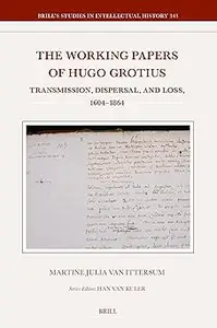 The Working Papers of Hugo Grotius: Transmission, Dispersal, and Loss, 1604-1864