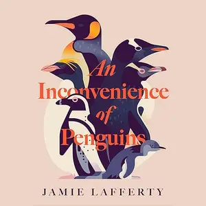 An Inconvenience of Penguins: Epic Voyages in Pursuit of the World's Most Beloved Bird [Audiobook]