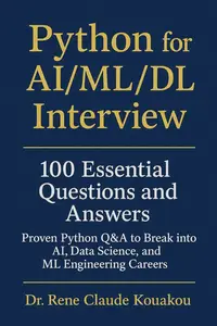 Python for AI/ML/DL Interview: 00 Essential Questions and Answers Proven Python Q&A to Break into AI, Data Science, and ML