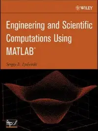 Engineering and Scientific Computations Using MATLAB®