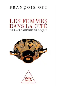 Les Femmes dans la Cité et la tragédie grecque