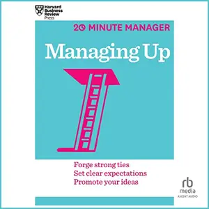 Managing Up: 20 Minute Manager [Audiobook]