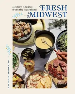 Fresh Midwest: Modern Recipes from the Heartland (Repost)