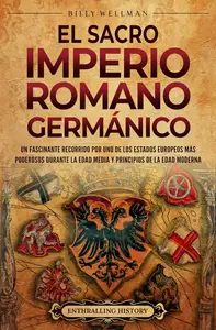 El Sacro Imperio Romano Germánico (Spanish Edition)