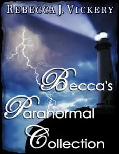 «Becca's Paranormal Collection» by Rebecca J Vickery