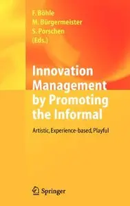 Innovation Management by Promoting the Informal: Artistic, Experience-based, Playful (Repost)