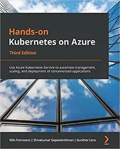 Hands-On Kubernetes on Azure, 3rd Edition
