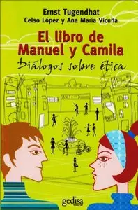 Ernst Tugendhat, Celso López, Ana María Vicuña, "El libro de Manuel y Camila: Diálogos sobre ética"